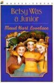 Betsy Was a Junior (9780613100137) by Lovelace, Maud Hart