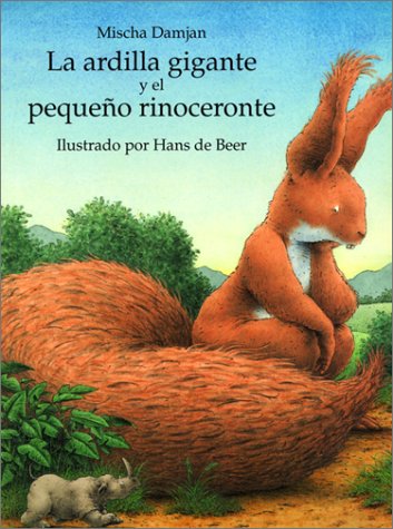 Ardilla Gigante Y El Pequeno Rinoceronte/Big Squirrel and the Rhinoceros (9780613103640) by [???]