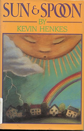Sun And Spoon (Turtleback School & Library Binding Edition) (9780613104746) by Henkes, Kevin
