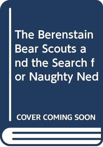 Berenstain Bear Scouts and the Search for Naughty Ned (9780613113229) by [???]