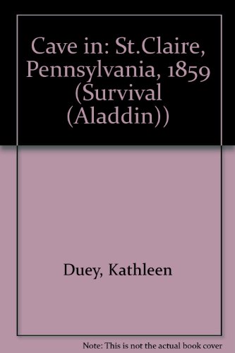 Survival!: Cave-In St. Claire, Pennsylvania, 1859 (9780613113939) by Kathleen Duey