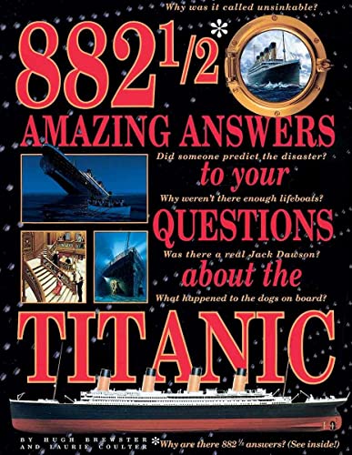Beispielbild fr 882 1/2 Amazing Answers to Your Questions about the Titanic zum Verkauf von Better World Books