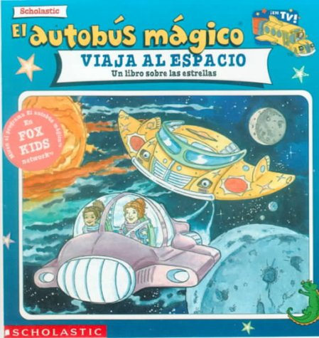 El autobÃºs mÃ¡gico viaja al espacio: Un libro sobre las estrellas (Spanish Edition) (9780613118279) by Joanna Cole