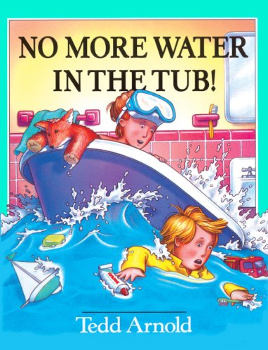 No More Water in the Tub! - Tedd Arnold