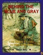 Imagen de archivo de Behind the Blue and Gray The Soldier's Life in the Civil War a la venta por KULTURAs books