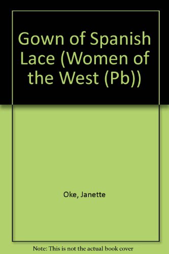 A Gown of Spanish Lace (Women of the West #11) (9780613136136) by [???]