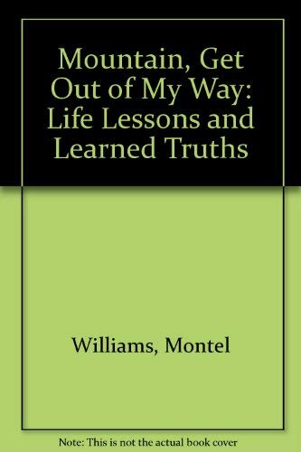 9780613139496: Mountain, Get Out of My Way: Life Lessons and Learned Truths
