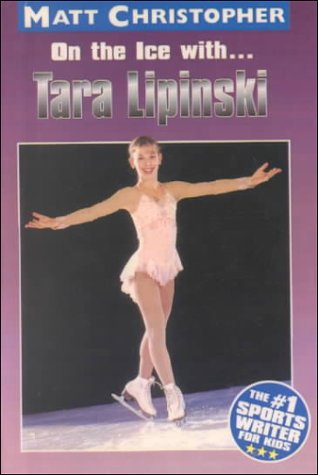 On the Ice With Tara Lipinski (Matt Christopher Sports Bio Bookshelf) (9780613150538) by [???]