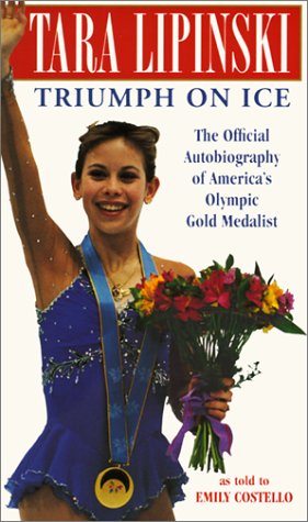 Tara Lipinski: Triumph on Ice; An Autobiography (9780613152112) by [???]