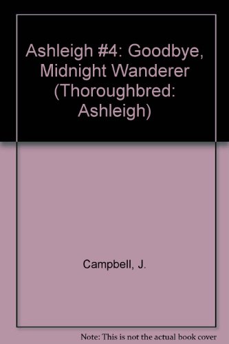Good-bye, Midnight Wanderer (Thoroughbred: Ashleigh) (9780613158046) by Campbell, Joanna