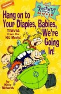 9780613158091: Hang on to Your Diapies, Babies, We're Going in (Rugrats Movie)