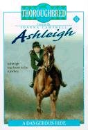 Stock image for The Dangerous Ride (Thoroughbred Ashleigh (Pb)) for sale by HALCYON BOOKS