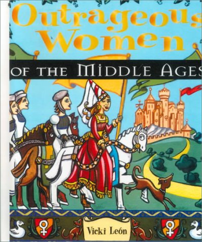 Outrageous Women of the Middle Ages (9780613165372) by Vicki LeÃ³n