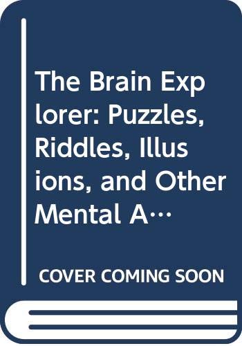 The Brain Explorer: Puzzles, Riddles, Illusions, and Other Mental Adventures (9780613166126) by [???]