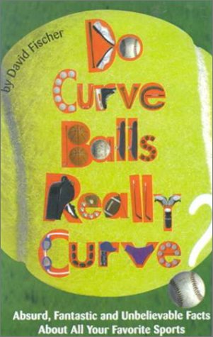 Do Curve Balls Really Curve? (9780613171809) by David Fischer