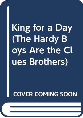 King for a Day (The Hardy Boys Are the Clues Brothers) (9780613173308) by Franklin W. Dixon