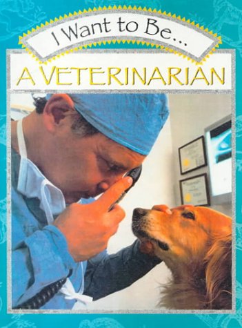 Beispielbild fr I Want to Be.a Veterinarian zum Verkauf von ThriftBooks-Atlanta