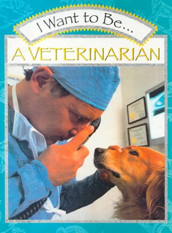 Stock image for I Want to Be.a Veterinarian for sale by ThriftBooks-Atlanta