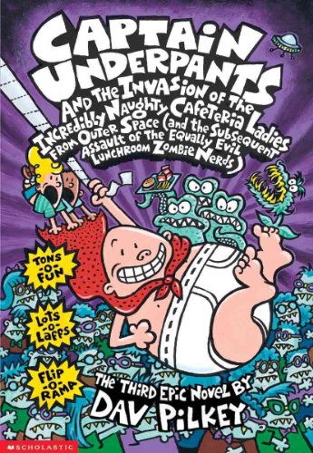 Stock image for Captain Underpants and the Invasion of the Incredibly Naughty Cafeteria Ladies from Outer Space: And the Subsequent Assault of the Equally Evil Lunchr for sale by ThriftBooks-Dallas