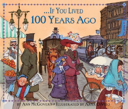 If You Lived 100 Years Ago (Turtleback School & Library Binding Edition) (9780613179188) by McGovern, Ann