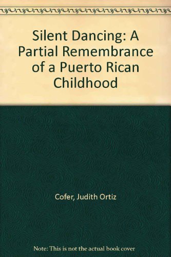 Silent Dancing: A Partial Remembrance of a Puerto Rican Childhood (9780613179782) by Judith Ortiz Cofer