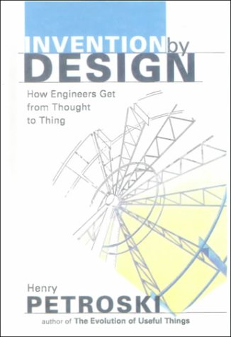 Invention by Design: How Engines Get from Thought to Thing (9780613181228) by Henry Petroski