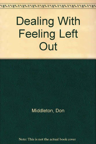 Dealing With Feeling Left Out (9780613185653) by Unknown Author