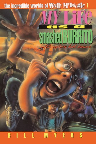 My Life As a Smashed Burrito With Extra Hot Sauce (The Incredible Worlds of Wally McDoogle #1) (9780613189835) by Myers, Bill