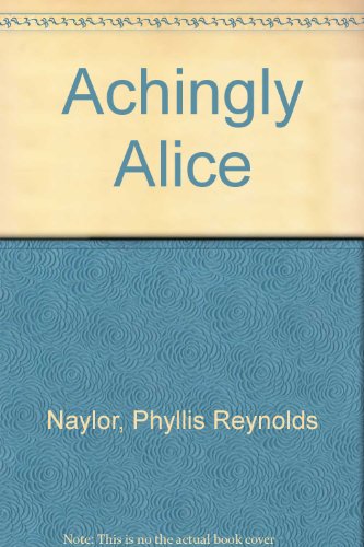 Achingly Alice (9780613193313) by Phyllis Reynolds Naylor