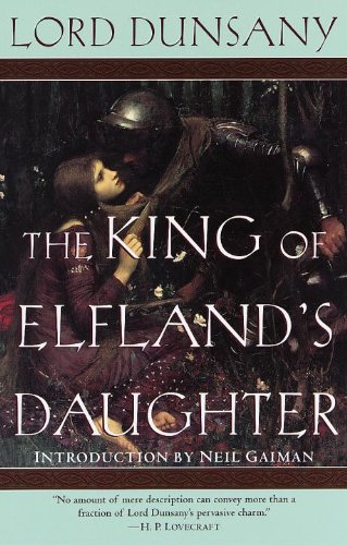 The King of Elfland's Daughter (Turtleback School & Library Binding Edition) (9780613218634) by Dunsany, Edward John Moreton Drax Plunkett, Baron