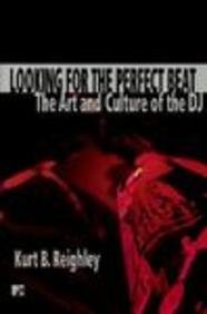 Stock image for Looking for the Perfect Beat: The Art and Culture of the DJ for sale by HPB-Emerald