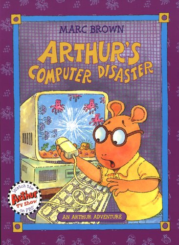 Arthur's Computer Disaster (Turtleback School & Library Binding Edition) (Arthur Adventures) (9780613228138) by Brown, Marc