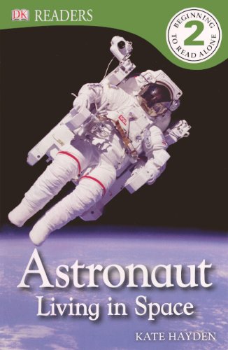 Astronaut: Living In Space (Turtleback School & Library Binding Edition) (DK Eyewitness Readers: Level 2) (9780613242523) by Hayden, Kate