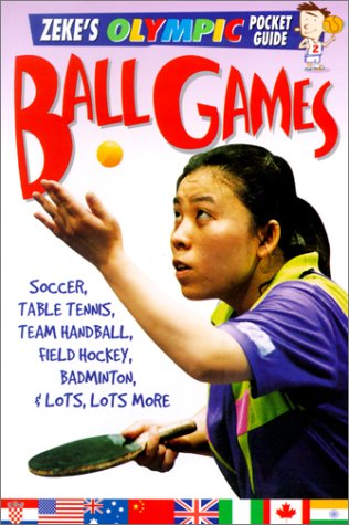 Ball Games: Soccer, Table Tennis, Handball, Hockey, Badminton, and Lots, Lots More (9780613242844) by Page, Jason