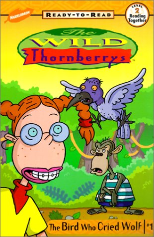 The Bird Who Cried Wolf (Wild Thornberry's Ready-To-Read) (9780613243674) by Kitty Richards