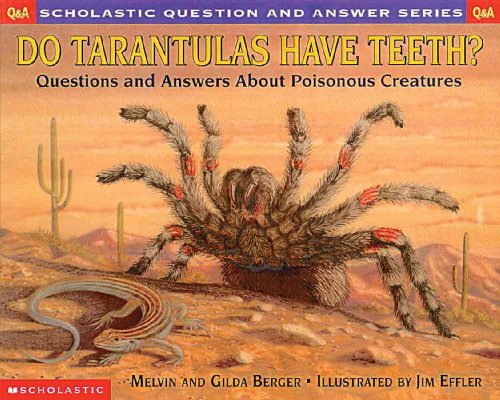 Do Tarantulas Have Teeth? Questions And Answers About Poisonous Creatures (Turtleback School & Library Binding Edition) (Scholastic Question & Answer) (9780613248662) by Gilda; Berger, Melvin