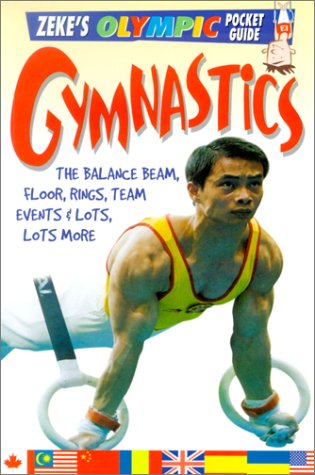 Gymnastics: The Balance Beam, Floor, Rings, Team Events & Lots, Lots More (Zeke's Olympic Pocket Guide) (9780613254328) by Page, Jason