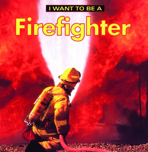I Want To Be A Firefighter (Turtleback School & Library Binding Edition) (9780613256438) by Liebman, Dan
