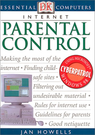 Internet: Parental Control (Dk Essential Computers) (9780613257190) by Dorling Kindersley, Inc.