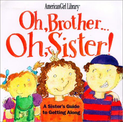 Beispielbild fr Oh Brother--Oh, Sister! a Sister's Guide to Getting Along zum Verkauf von Better World Books