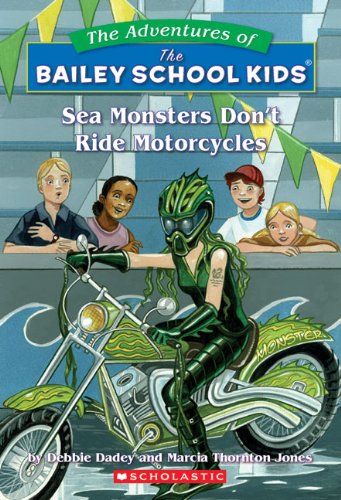 Sea Monsters Don't Ride Motorcycles (Turtleback School Library Binding Edition) - Dadey, Debbie; Marcia T. Jones
