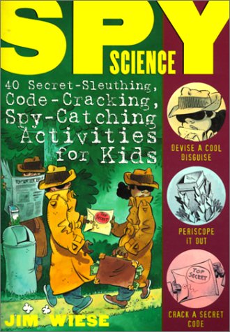 Beispielbild fr Spy Science : 40 Secret-Sleuthing, Code-Cracking, Spy-Catching Activities for Kid zum Verkauf von Better World Books