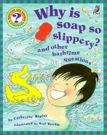 Beispielbild fr Why Is Soap So Slippery? and Other Bathtime Questions zum Verkauf von Better World Books