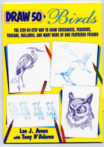 Draw 50 Birds (Turtleback School & Library Binding Edition) (9780613278003) by D'Adamo, Anthony; Ames, Lee J.