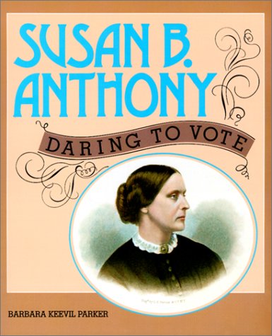 Susan B. Anthony: Daring to Vote (9780613286633) by [???]