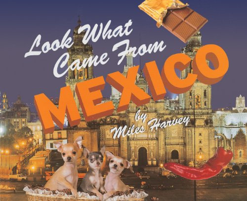 Look What Came From Mexico (Turtleback School & Library Binding Edition) (9780613296854) by Harvey, Miles