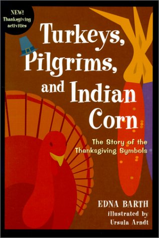 Stock image for Turkeys, Pilgrims, and Indian Corn : The Story of Thanksgiving Symbols for sale by Better World Books