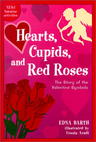 Hearts, Cupids, And Red Roses (Turtleback School & Library Binding Edition) (9780613313032) by Barth, Edna