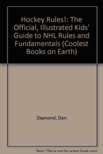 Hockey Rules!: The Official, Illustrated Kids' Guide to Nhl Rules and Regulations (9780613313131) by Dan Diamond