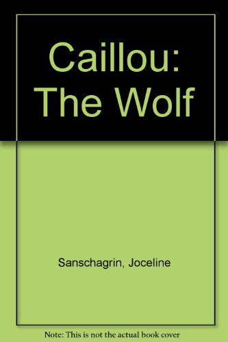 Imagen de archivo de Caillou : The Wolf a la venta por Better World Books